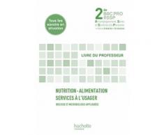 Nutrition-Alimentation Services L'usager Biologie Et Microbiologie Appliques 2e Bac Pro Assp - Livre Du Professeur