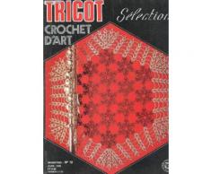 Tricot Selection - Crochet D'art / N°19 - Avril 1976 / Centre De Table Etoile De Neige - Napperon Hexagonal - Centre De Table Et Napperon - Coussins Ronds, Carres - Centre De Table Alliance ...