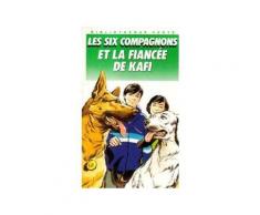 Les Six Compagnons Et La Fiancée De Kafi : Collection : Bibliothèque Verte Cartonnée Ou Souple & Illustrée