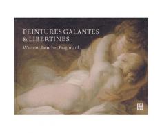 Peintures Galantes Et Libertines - Watteau, Boucher, Fragonard