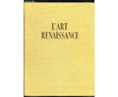 L Art Renaissance En France. Architecture, Sculture, Peinture, Arts Graphiques, Arts Appliques.