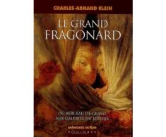 Le Grand Fragonard - Du Berceau De Grasse Aux Galeries Du Louvre