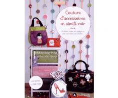 Couture D'accessoires En Simili-Cuir - 28 Créations Brodées Avec Appliqués Sur Simili, Coton Enduit, Toile Cirée, Pvc
