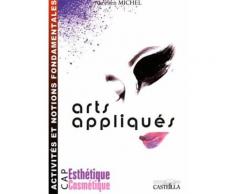 Arts Appliqués Cap Esthétique Cosmétique - Activités Et Notions Fondamentales