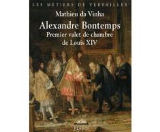 Alexandre Bontemps - Premier Valet De Chambre De Louis Xiv
