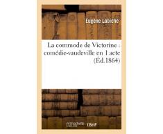 La commode de Victorine : comédie-vaudeville en 1 acte