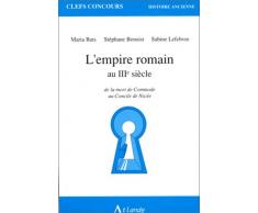 L'empire romain au IIIe siècle. De la mort de Commode au Concile de Nicée