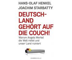 Deutschland gehört auf die Couch!: Warum Angela Merkel die Welt rettet und unser Land ruiniert