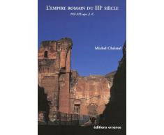 L'Empire romain du IIIe siècle : Histoire politique (de 192, mort de Commode, à 325, concile de Nicée)