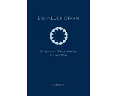 Ein neuer Divan: Ein lyrischer Dialog zwischen Ost und West