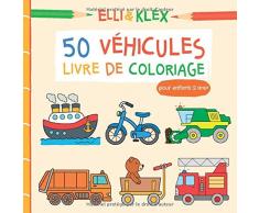 50 Véhicules - Livre de coloriage pour enfants 2 ans +: Tracteur, camion de pompier, voiture de police, camion poubelle, excavateur et bien dautres