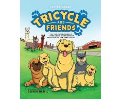 Tricycle and Friends: The True Life Adventures of a Three-Legged Golden Retriever and His Rescued Farm Animal Friends