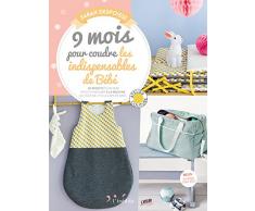 9 mois pour coudre les indispensables pour votre bébé : 20 accessoires couture pour bébé faciles à réaliser : 20 projets pour bébé faciles à réaliser à la machine : du tour de lit à la cape de bain...