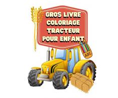 Gros livre coloriage tracteur pour enfant: Un gros livre pour colorier faire colorier des tracteurs et machines agricoles à votre enfant.