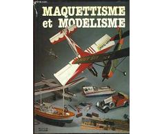Maquettisme et Modélisme.