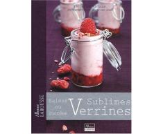 Sublimes Verrines: Salées ou sucrées
