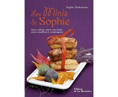 Les Minis de Sophie. Mini-cakes, mini-verrines, mini-muffins et compagnie