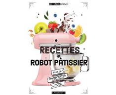 Recettes au robot pâtissier (Ustensilissimo)
