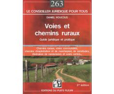 Voies et chemins ruraux: Guide juridique et pratique. Chemins ruraux, voies communales, chemins d'exploitation et de marchepied, de servitudes, itinéraires de randonnées et voies vertes...