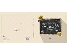 Mes photos de classe Maternelle, Primaire, Collège, Lycée - Un album à compléter au fil des années