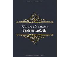 Mes photos de classe: Toute ma scolarité | Souvenirs enfance-jeunesse | Album photo école personnalisé | Cadeau idéal, original pour toutes occasions | 21,6 cm x 27,9 cm |