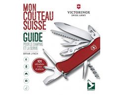 Mon couteau suisse : Guide pour le camping et la survie : 101 utilisations, trucs et astuces
