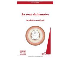 Roue du Hamster Autofiction Carcerale