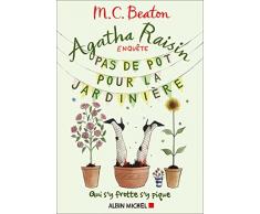 Agatha Raisin enquête 3 - Pas de pot pour la jardinière: Qui s'y frotte s'y pique