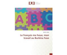 Le français ma houe, mon travail au Burkina Faso