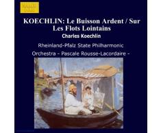 Koechlin: Buisson Ardent (Le) / Sur Les Flots Lointains