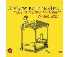 Je N'Aime Pas le Classique, Mais la Musique de Chambre J'Aime Bien !