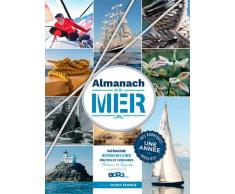 Almanach de la mer : Patrimoine, métier de la mer, pirates et corsaires, bateaux de légende, jardinage, jeux...