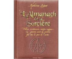Lalmanach de la sorcière : Philtres, envoûtements, recettes magiques... Le grimoire secret des sorcières pour tous les jours de lannée de Katherine Quenot ( 21 octobre 2010 )