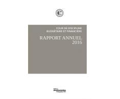Le rapport public annuel de la Cour des comptes 2016 - Tome I Les observations. Tome II L'organisation, les missions, les résultats. Rapport annuel ... Cour de discipline budgétaire et financière