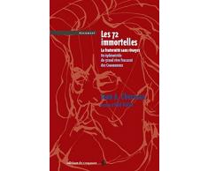 Les 72 immortelles. La fraternité sans rivages : Un éphéméride du grand rêve fracassé des Communeux