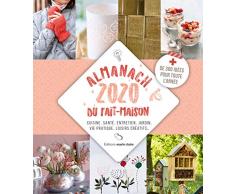 Almanach du fait-maison : Cuisine, santé, entretien, jardin, vie pratique, loisirs créations + de 300 idées pour toutes lannée