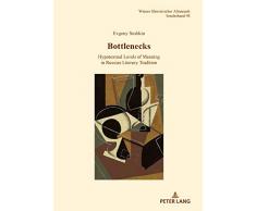 Bottlenecks: Hypotextual Levels of Meaning in Russian Literary Tradition (Wiener Slawistischer Almanach - Sonderbaende Book 98) (English Edition)