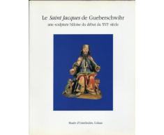 Le Saint Jacques de Gueberschwihr. Une sculpture bâloise du début du XVIe siècle.