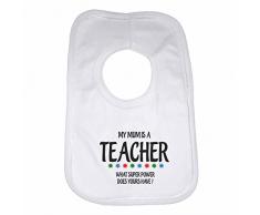 Ma maman est un professeur, CE que Super Power NE comporte Vôtre ? – personnalisé pour bébé fille, bavoir pour garçons, filles, cadeaux de naissance – Blanc