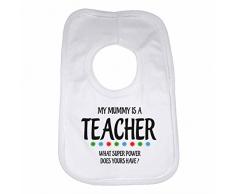 My Mummy est un professeur CE que Super Power NE comporte Vôtre ? – Funny indiquées personnalisé pour bébé fille, bavoir pour garçons, filles, cadeaux de naissance – Blanc