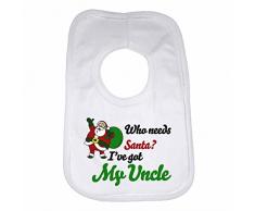 Who needs Santa ? Ive got My Uncle – Funny indiquées personnalisé pour bébé fille, bavoir pour garçons, filles, cadeaux de naissance – Blanc