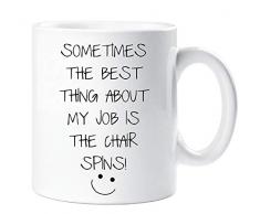 Mug « Sometimes The Best Thing About My Job Is The Chair Spins » Sarcasm Sacrastic Friend Tasse cadeau danniversaire Noël