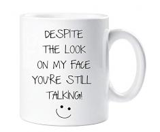 Mug « Despite The Look On My Face You re Still Talking » Sarcasm Sacrastic Friend Tasse cadeau danniversaire Noël