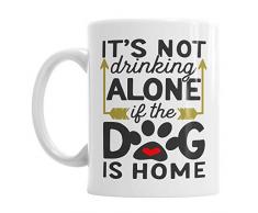 Gift Original Tasse Ã cafÃ© en cÃ©ramique Inscription Its Not Drinking Alone If The Dog is Home 325 ML