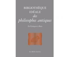 Bibliothèque Idéale De La Philosophie Antique - De Pythagore À Boèce