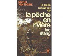Le Guide Marabout De La Pêche En Rivière - Lac - Étang